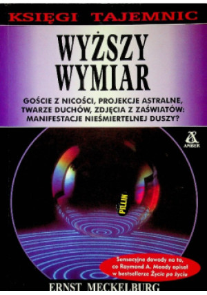 Wyższy wymiar Czy istnieje życie po śmierci? - Ernst Meckelburg - książka  wyd. 1998