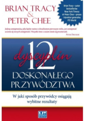 12 dyscyplin doskonałego przywództwa - Brian Tracy, Peter Chee - książka  wyd. 2014