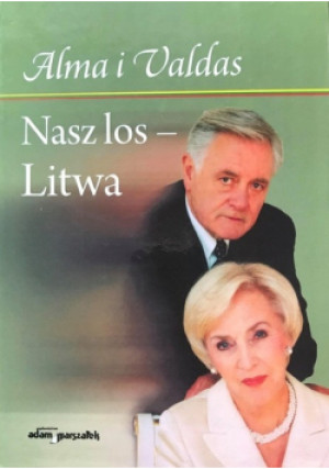 Nasz los Litwa - Alma i Valdas - książka  wyd. 2008