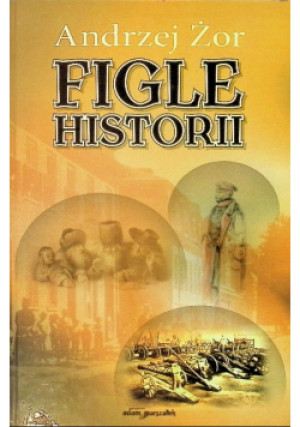 Figle historii - Andrzej Żor - książka historyczna wyd. 2006