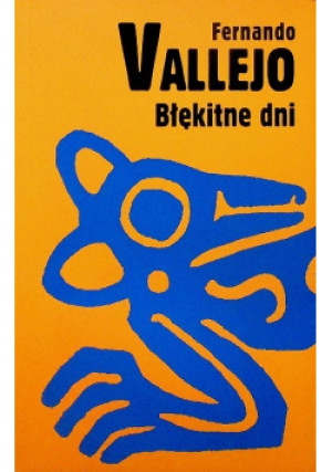 Błękitne dni - Fernando Vallejo - książka  wyd. 2006