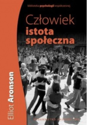 Człowiek istota społeczna - Elliot Aronson - książka reportaż wyd. 2011