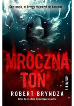 Mroczna toń - Robert Bryndza - książka  wyd. 2018