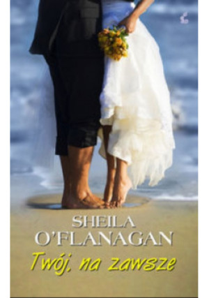 Twój na zawsze - Sheila O'Flanagan - książka  wyd. 2008