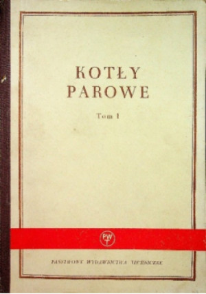 Kotły parowe Tom 1 - Z. Ostrowski - książka reportaż wyd. 1956