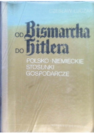 Od Bismarcka do Hitlera - Czesław Łuczak - książka  wyd. 1988