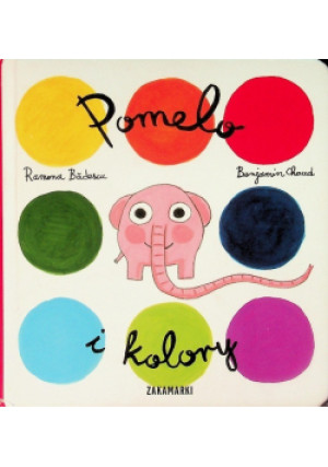 Pomelo i kolory - Ramona Badescu, Benjamin Chaud - książka  wyd. 2014