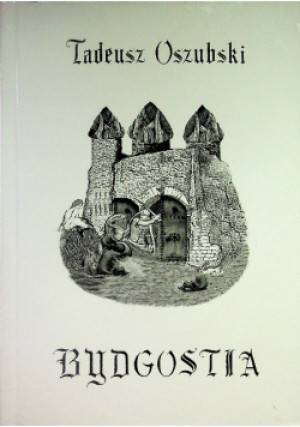 Bydgostia - Tadeusz Oszubski - książka  wyd. 2017