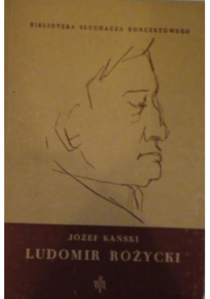 Ludomir Różycki - Józef Kański - książka  wyd. 1955