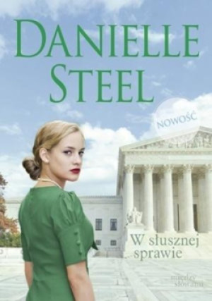W słusznej sprawie - Danielle Steel - książka  wyd. 2018
