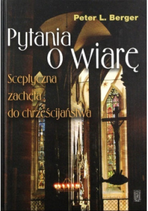 Pytania o wiarę - Peter L. Berger - książka  wyd. 2007