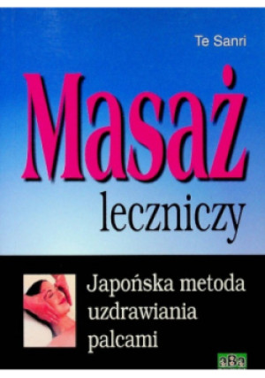 Masaż leczniczy - Te Sanri - książka  wyd. 2001