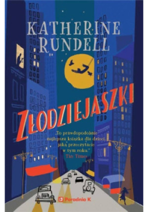 Złodziejaszki - Katherine Rundell - książka  wyd. 2020