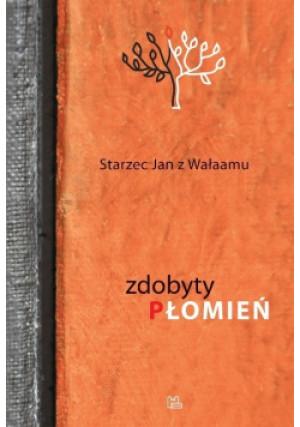 Zdobyty Płomień - Jan z Wałaamu Starzec - książka  wyd. 2012