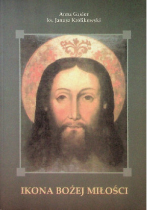 Ikona Bożej Miłości - Anna Gąsior, Janusz Królkowski - książka  wyd. 2007