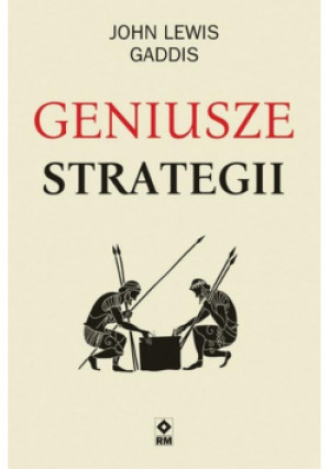 Geniusze strategii - John Lewis Gaddis - książka  wyd. 2021