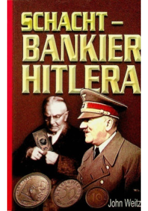 Schacht Bankier Hitlera - John Weitz - książka historyczna wyd. 2002