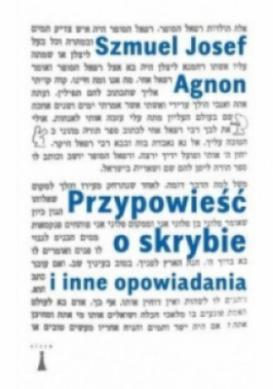 Przypowieść o skrybie i inne opowiadania - Szmuel Josef Agnon - książka  wyd. 2016