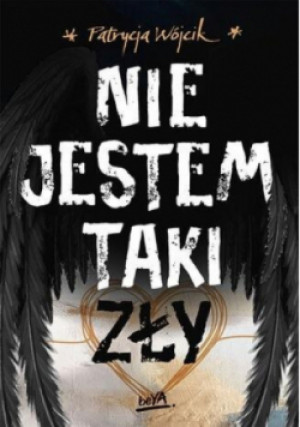 Nie jestem taki zły - Patrycja Wójcik - książka  wyd. 2023