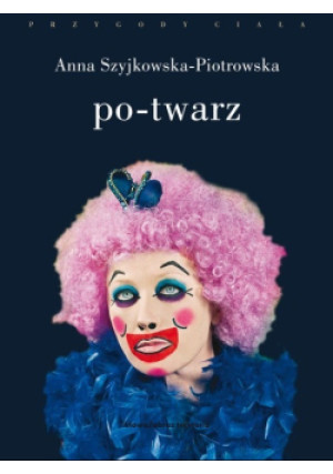 Po - twarz - Anna Szyjkowska-Piotrowska - książka  wyd. 2015