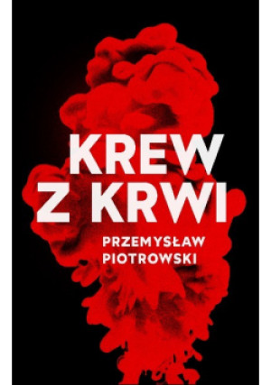 Krew z krwi - Przemysław Piotrowski - książka  wyd. 2021