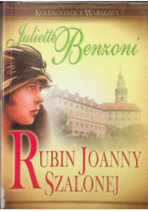 Rubin Joanny Szalonej - Juliette Benzoni - książka fantasy wyd. 2010