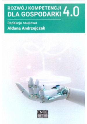 Rozwój kompetencji dla gospodarki 4.0 - Andrzejczak Aldona - książka  wyd. 2022