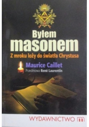 Byłem masonem - Maurice Caillet - książka  wyd. 2009
