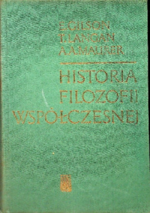 Historia filozofii współczesnej - E. Gilson, A. A. Maurer, T.  Langan - książka  wyd. 1979