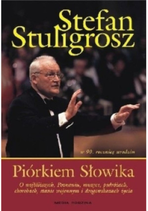 Piórkiem Słowika - Stefan Stuligrosz - książka  wyd. 2010