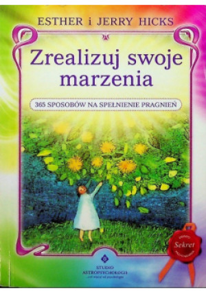 Zrealizuj swoje marzenia - Jerry Hicks - książka  wyd. 2009