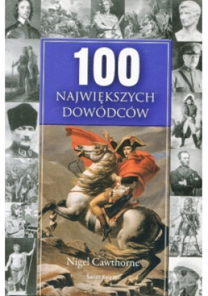 100 największych dowódców - Nigel Cawthorne - książka  wyd. 2008