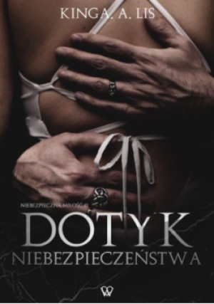 Dotyk Niebezpieczeństwa - Kinga A. Lis - książka  wyd. 2023