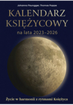 Kalendarz księżycowy na lata 2023 2026 - Thomas Poppe, Johanna Paungger - książka  wyd. 2022