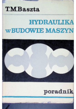 Hydraulika w budowie maszyn - T.M. Baszta - książka  wyd. 1963
