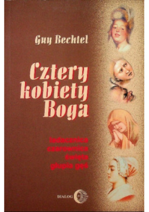 Cztery kobiety Boga - Guy Bechtel - książka  wyd. 2001