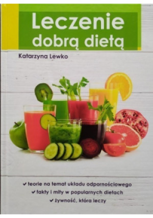 Leczenie dobrą dietą - Katarzyna Lewko - książka  wyd. 2016