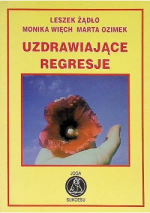 Uzdrawiające regresje - Leszek Żądło, Monika Więch, Marta Ozimek - książka  wyd. 1997