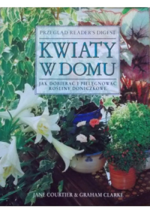 Kwiaty w domu - Jane Courtier, Graham Clarke - książka  wyd. 2001