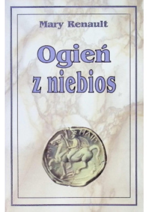 Ogień z niebios - Mary Renault - książka  wyd. 1996