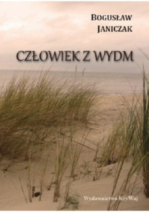 Człowiek z wydm - Bogusław Janiczak - książka reportaż wyd. 2020