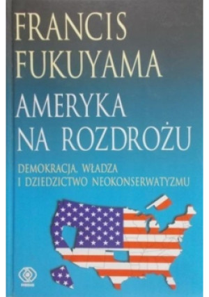 Ameryka na rozdrożu - Francis Fukuyama - książka  wyd. 2006