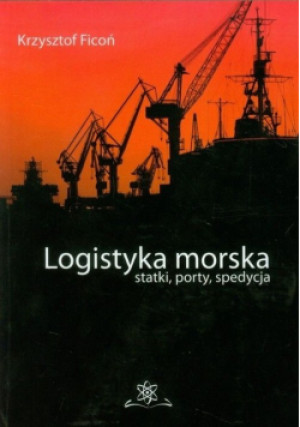 Logistyka morska - Krzysztof Ficoń - książka  wyd. 2010