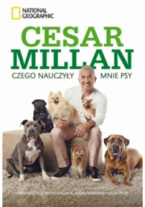 Czego nauczyły mnie psy - Cesar Millan - książka  wyd. 2017