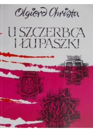 U szczerbca i łupaszki - Olgierd Christa - książka historyczna wyd. 2000