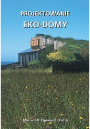 Projektowanie wnętrz Eko - domy - Mariana R. Eguaras Etchetto - książka  wyd. 2011