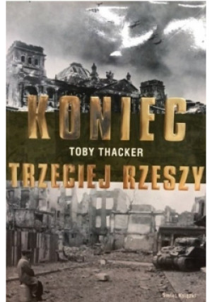Koniec Trzeciej Rzeszy - Toby Thacker - książka historyczna wyd. 2010