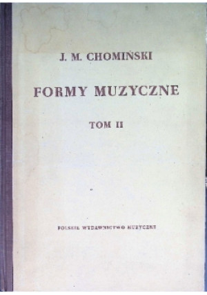 Formy muzyczne Tom II - J. M. Chomińsi - książka  wyd. 1956