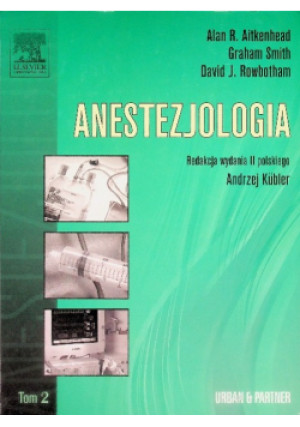 Anestezjologia Tom 2 - David J. Rowbotham, Alan R. Aitkenhead, Graham Smith - książka  wyd. 1999