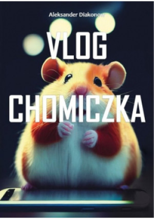 Vlog Chomiczka - Aleksander Diakonow - książka  wyd. 2022